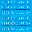  [ Vertical Vision ] 